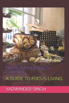 Paperback From Over Eating to Control: A Guide to Focus Living Book