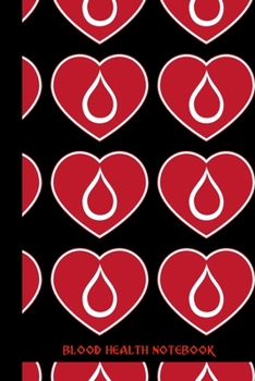 blood health notebook: small lined Blood Notebook / Travel Journal to write in (6'' x 9'') 120 pages