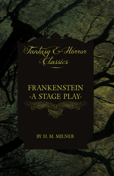 Paperback Frankenstein - Or, the Man and the Monster - A Stage Play (Fantasy and Horror Classics) Book