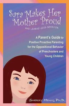 Paperback Sara Makes Her Mother Proud and Learns Good Behavior: A Parent's Guide to Positive Behavior Book