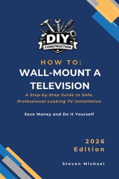 How to Install a Wall-Mounted Television with Hidden Wires: A Step-by-Step Guide to Safe, Professional-Looking TV Installation