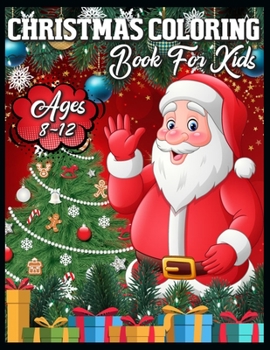 Christmas Coloring Book for Kids Ages 8-12: Christmas Coloring Book with Fun, Easy, and Relaxing Designs