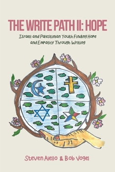 The Write Path II: Israeli and Palestinian Youth Finding Hope and Empathy Through Writing