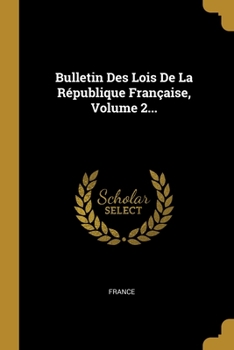 Paperback Bulletin Des Lois De La R?publique Fran?aise, Volume 2... [French] Book