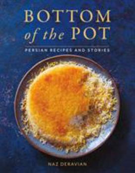 Hardcover Bottom of the Pot: Persian Recipes and Stories Book