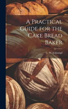 Hardcover A Practical Guide for the Cake Bread Baker Book