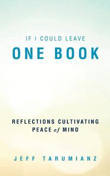 Paperback If I Could Leave One Book: Reflections Cultivating Peace of Mind Book