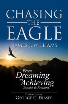 Paperback Chasing the Eagle: From Dreaming to Achieving Success & Freedom Book