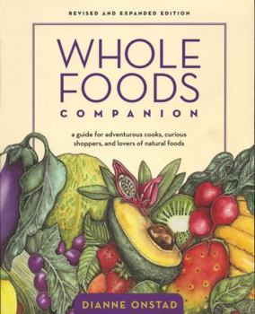 Paperback Whole Foods Companion: A Guide for Adventurous Cooks, Curious Shoppers, and Lovers of Natural Foods, 2nd Edition Book