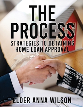 Paperback The Process: Strategies to Obtaining Home Loan Approval Book