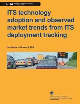 Paperback ITS technology adoption and observed market rends from ITS deployment tracking: final report october 8, 2010 Book