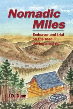 Nomadic Miles: Endeavor and trial on the road driving a big rig