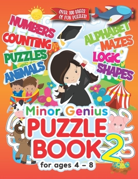 Paperback Minor Genius Puzzle Book 2: For Ages 4-8: Children's Activity Book with Logic, Numbers, Shapes, Alphabet, Mazes & Animal Puzzles; Over 100 Pages o Book