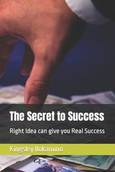 Paperback The Secret to Success: Right Idea can give you Real Success Book