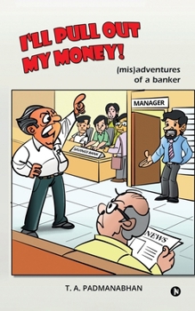 Paperback I'll Pull Out My Money!: (mis)adventures of a banker Book