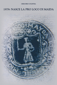 Paperback 1979: nasce la Pro Loco di Maida [Italian] Book