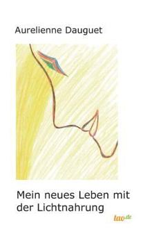 Hardcover Mein neues Leben mit der Lichtnahrung [German] Book