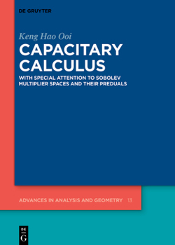 Hardcover Capacitary Calculus: With Special Attention to Sobolev Multiplier Spaces and Their Preduals Book