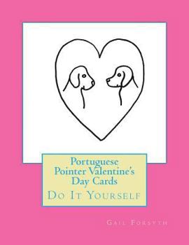 Paperback Portuguese Pointer Valentine's Day Cards: Do It Yourself Book