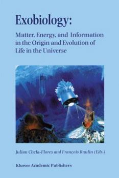 Paperback Exobiology: Matter, Energy, and Information in the Origin and Evolution of Life in the Universe: Proceedings of the Fifth Trieste Conference on Chemic Book