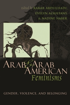 Hardcover Arab and Arab American Feminisms: Gender, Violence, and Belonging Book