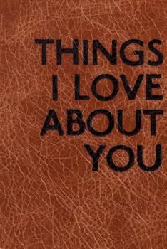 Paperback Things I Love about You: Unruled/Blank/Plain/Unlined Notebook,100 pages, 6 x 9 with a Gorgeous cover Book