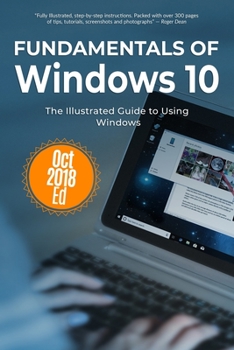 Paperback Fundamentals of Windows 10 October 2018 Edition: The Illustrated Guide to Using Windows Book