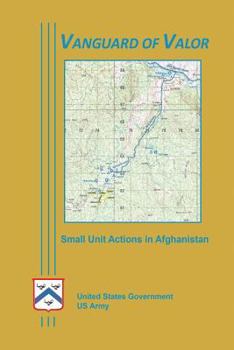 Paperback Vanguard of Valor - Small Unit Actions in Afghanistan Book