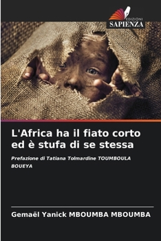 L'Africa ha il fiato corto ed è stufa di se stessa (Italian Edition)