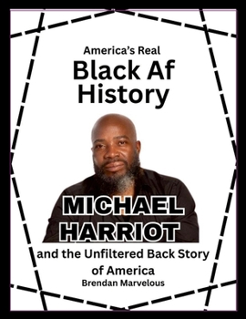 America's Real Black Af History: Michael Harriot and the Unfiltered Back Story of America