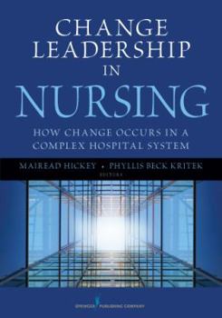Paperback Change Leadership in Nursing: How Change Occurs in a Complex Hospital System Book