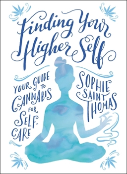 Hardcover Finding Your Higher Self: Your Guide to Cannabis for Self-Care Book