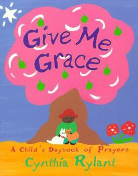 Hardcover Give Me Grace: A Child's Daybook of Prayers Book