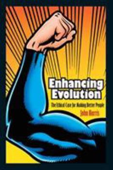 Paperback Enhancing Evolution: The Ethical Case for Making Better People Book