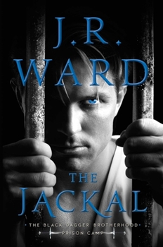 The Jackal - Book #1 of the Black Dagger Brotherhood: Prison Camp