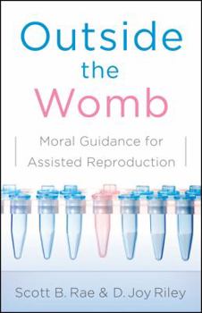 Paperback Outside the Womb: Moral Guidance for Assisted Reproduction Book