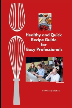 Paperback Healthy and Quick Recipe Guide for Busy Professionals Book