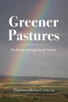 Paperback Greener Pastures: History of the Renner and Kopp Families Book