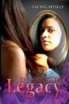 Paperback Transcend To Legacy: Facing Myself Book