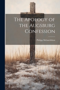 Paperback The Apology of the Augsburg Confession Book