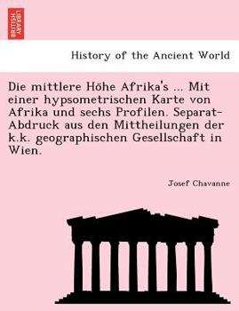 Die mittlere Höhe Afrika's ... Mit einer hypsometrischen Karte von Afrika und sechs Profilen. Separat-Abdruck aus den Mittheilungen der k.k. geographischen Gesellschaft in Wien.