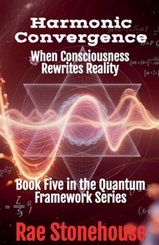 Paperback Harmonic Convergence: When Consciousness Rewrites Reality Book