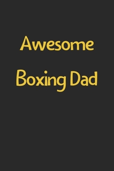 Awesome Boxing Dad: Lined Journal, 120 Pages, 6 x 9, Funny Boxing Gift Idea, Black Matte Finish (Awesome Boxing Dad Journal)