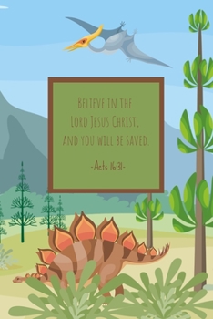 Believe in the Lord Jesus Christ, and you will be saved. Acts 16:31: Children's Prayer Journal to Write In - Bible Verses - Prayer Requests Notebook for Kids