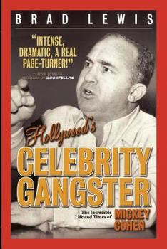 Paperback Hollywood's Celebrity Gangster: The Incredible Life and Times of Mickey Cohen Book