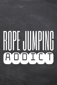 Rope Jumping Addict: Rope Jumping Notebook, Planner or Journal | Size 6 x 9 | 110 Dot Grid Pages | Office Equipment, Supplies, Gear |Funny Rope Jumping Gift Idea for Christmas or Birthday