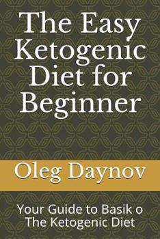 Paperback The Easy Ketogenic Diet for Beginner: Your Guide to Basik O the Ketogenic Diet Book