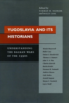 Hardcover Yugoslavia and Its Historians: Understanding the Balkan Wars of the 1990s Book