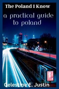 Paperback The Poland I Know: A Practical Guide To Poland Book