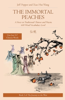 Paperback The Immortal Peaches: A Story in Traditional Chinese and Pinyin, 600 Word Vocabulary Level Book